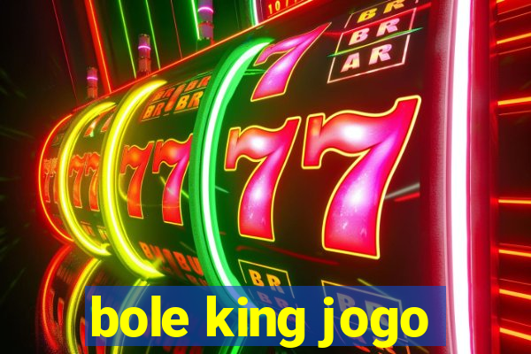 bole king jogo